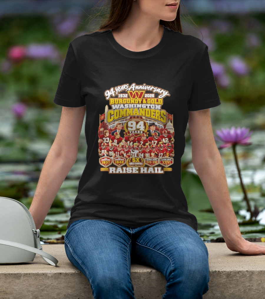 94 Years Anniversary 1932 2026 Washington Commanders Burgundy And Gold Raise Hail Champions 94 Years 5X Gold Champions T-Shirt
