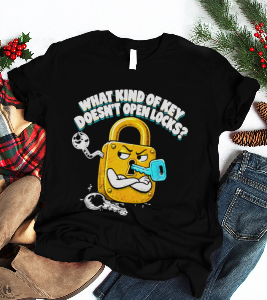 What Kind Of Key Doesn't Open Locks Padlock Joke With Key And Lock T-Shirt