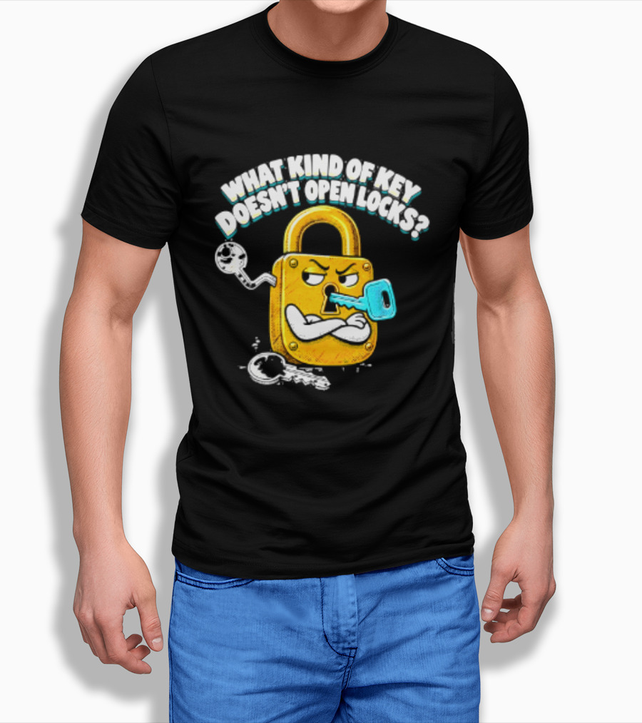 What Kind Of Key Doesn't Open Locks Padlock Joke With Key And Lock T-Shirt