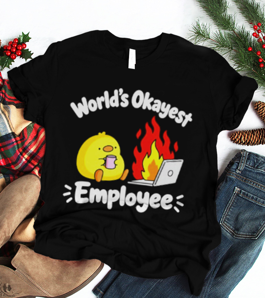 World's Okayest Employee Duck With Laptop On Fire T-Shirt