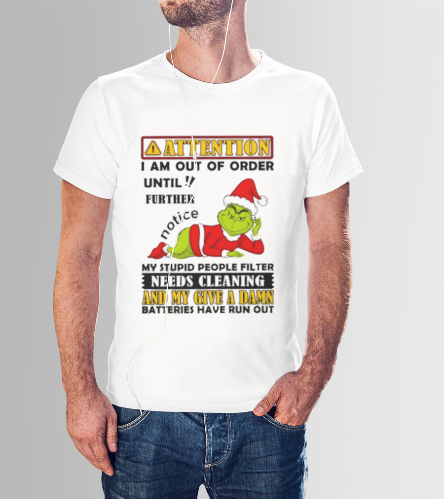 Attention I Am Out Of Order Until Further Notice Grinch My Attitude Needs Alignment Give A Damn Broken T-Shirt