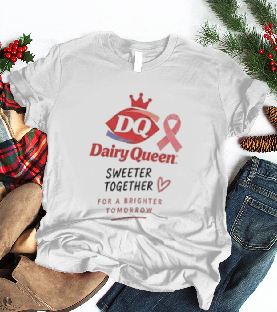 Dairy Queen Pink Ribbon Sweeter Together For A Brighter Tomorrow Breast Cancer Awareness T-Shirt