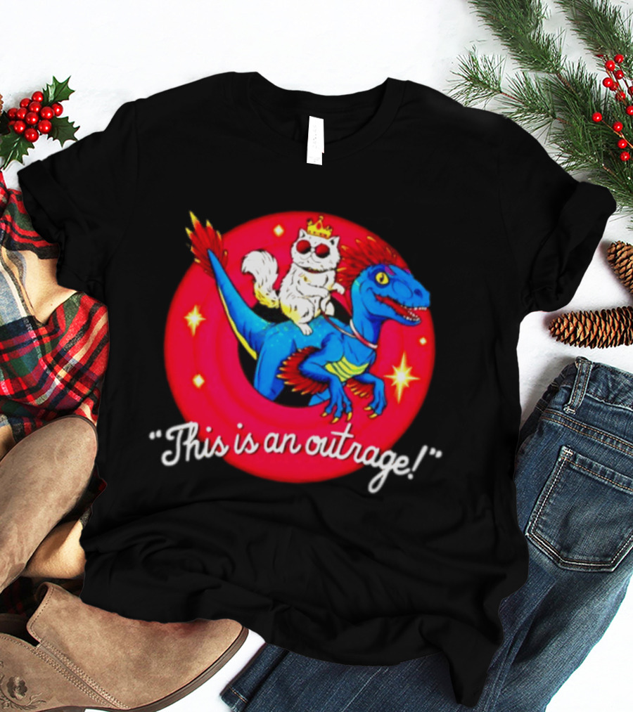 Cat In Crown And Sunglasses Riding Raptor This Is An Outrage T-Shirt