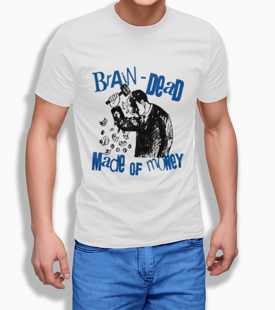 Brain Dead Made Of Money Satire Capitalism Hammer T-Shirt