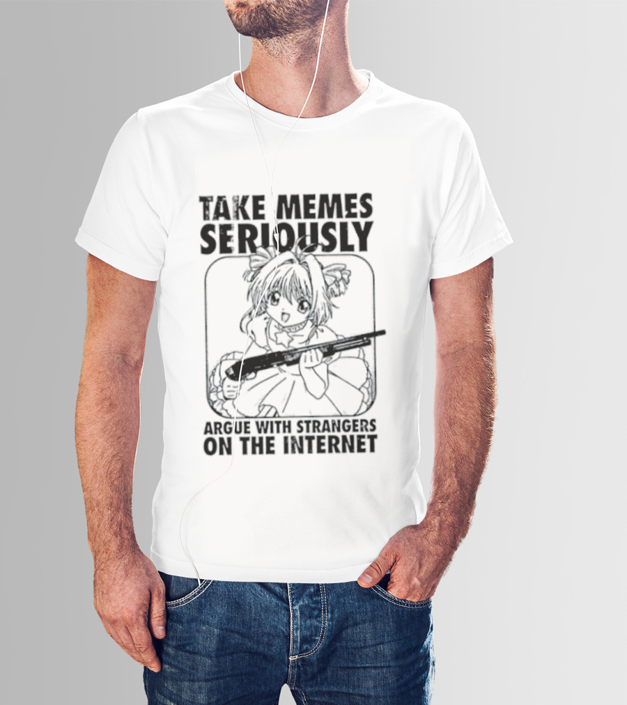 Take Memes Seriously Argue With Strangers On The Internet Cardcaptor Sakura Gun T-Shirt