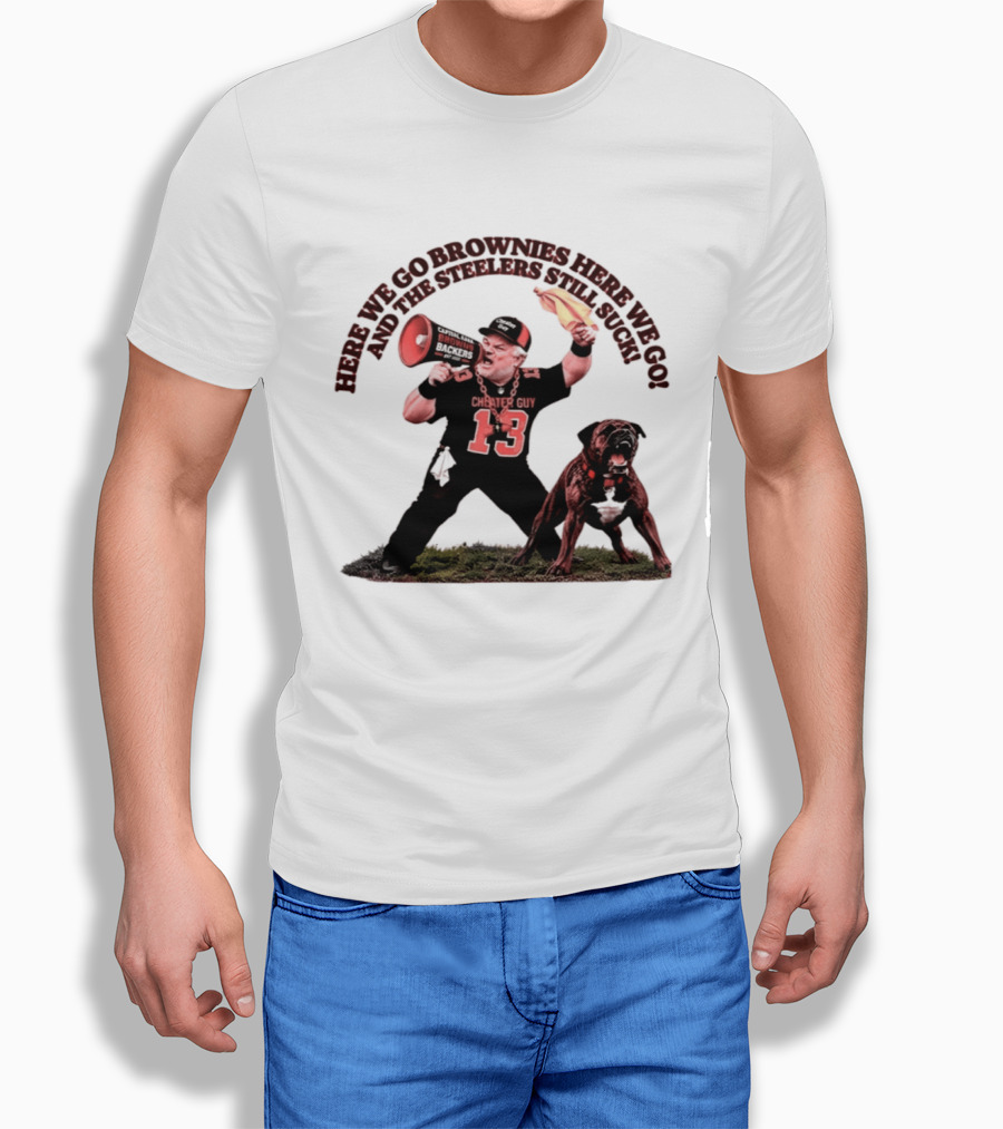 Here We Go Brownies Here We Go And The Steelers Still Suck Cleveland Browns Cheater Guy 13 Fan With Dawg And Megaphone T-Shirt