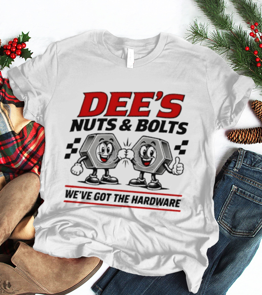 DEE'S Nuts & Bolts We've Got The Hardware T-Shirt
