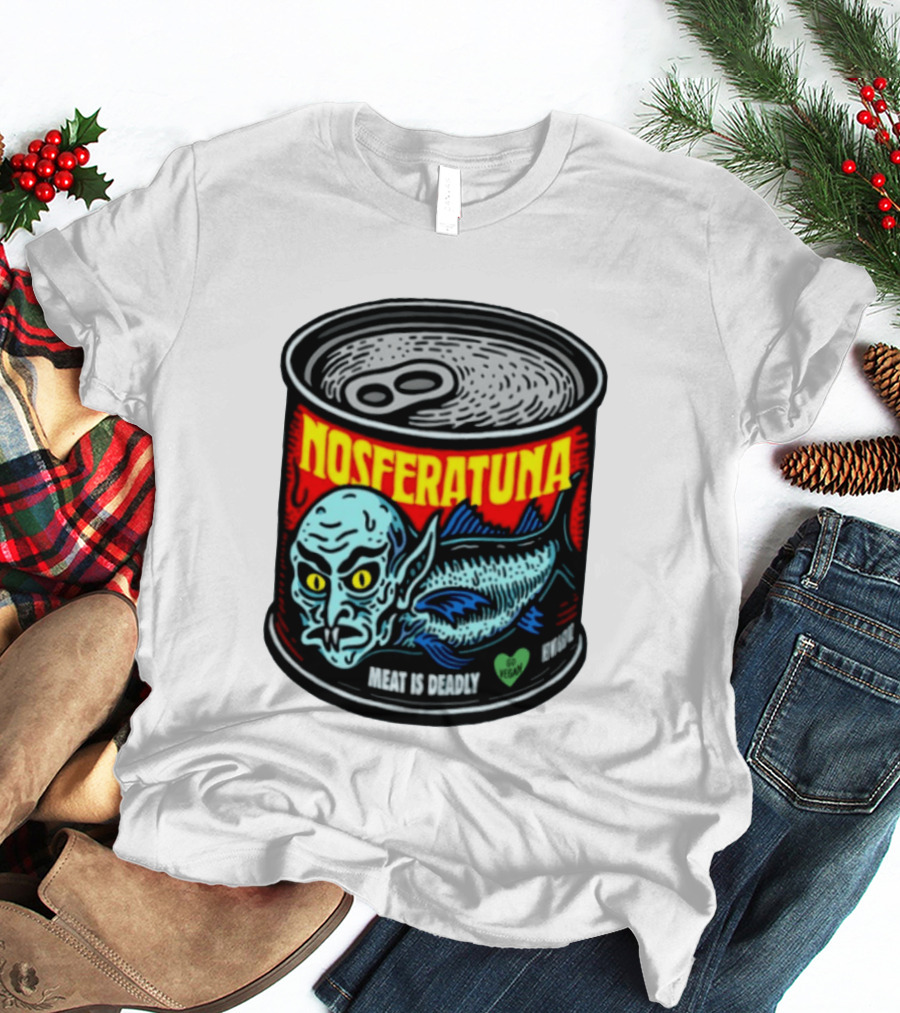 Nosferatuna Meat Is Deadly Go Vegan Nosferatu Can T-Shirt