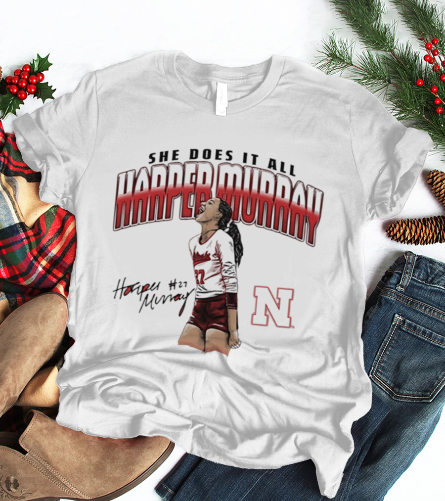 Harper Murray She Does It All Nebraska Cornhuskers Volleyball #27 N T-Shirt