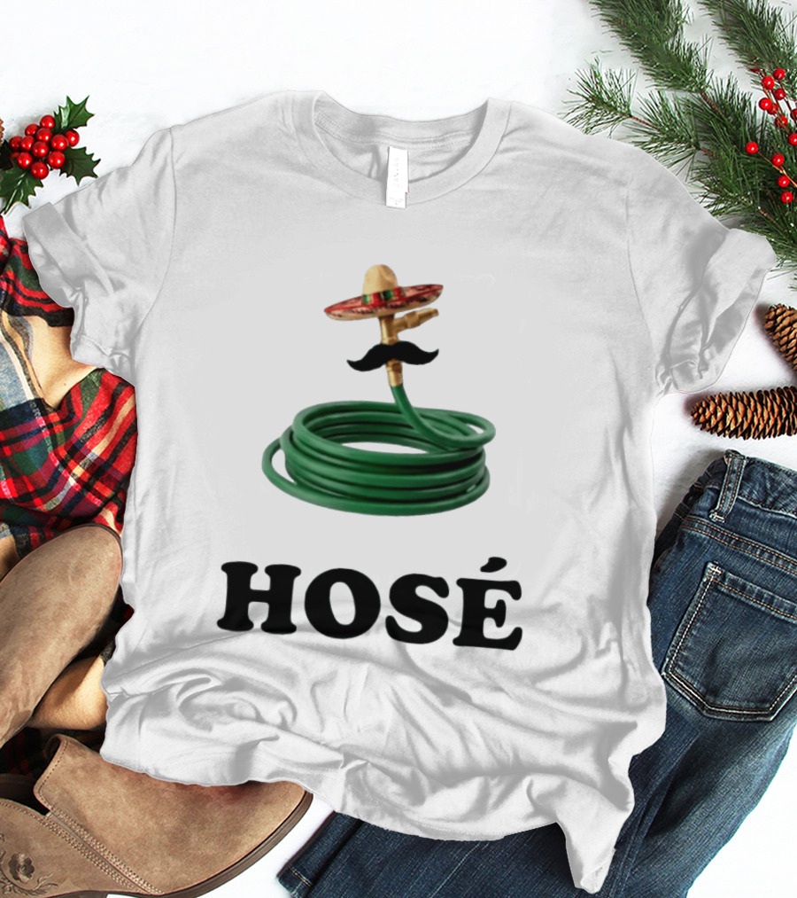 HOSÉ Garden Hose Sombrero Mustache Pun T-Shirt