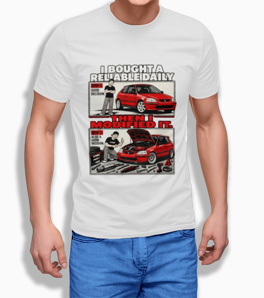 I Bought A Reliable Daily Car Then I Modified It With Good Decision Steps And VTEC T-Shirt