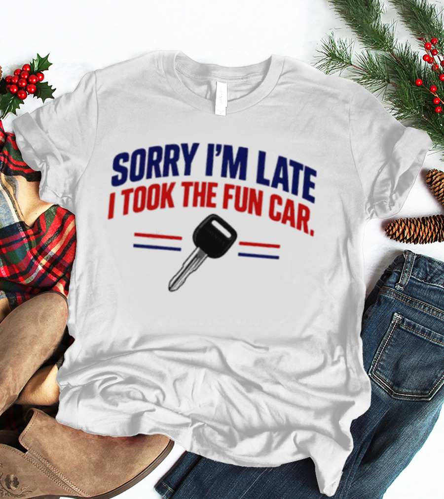 Sorry I'm Late I Took The Fun Car Key With Honda T-Shirt