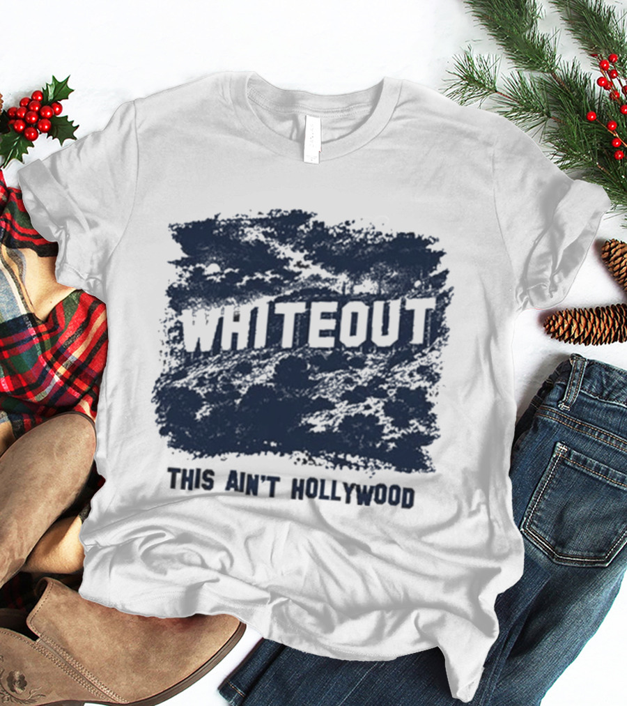 This Ain't Hollywood Whiteout 2026 T-Shirt