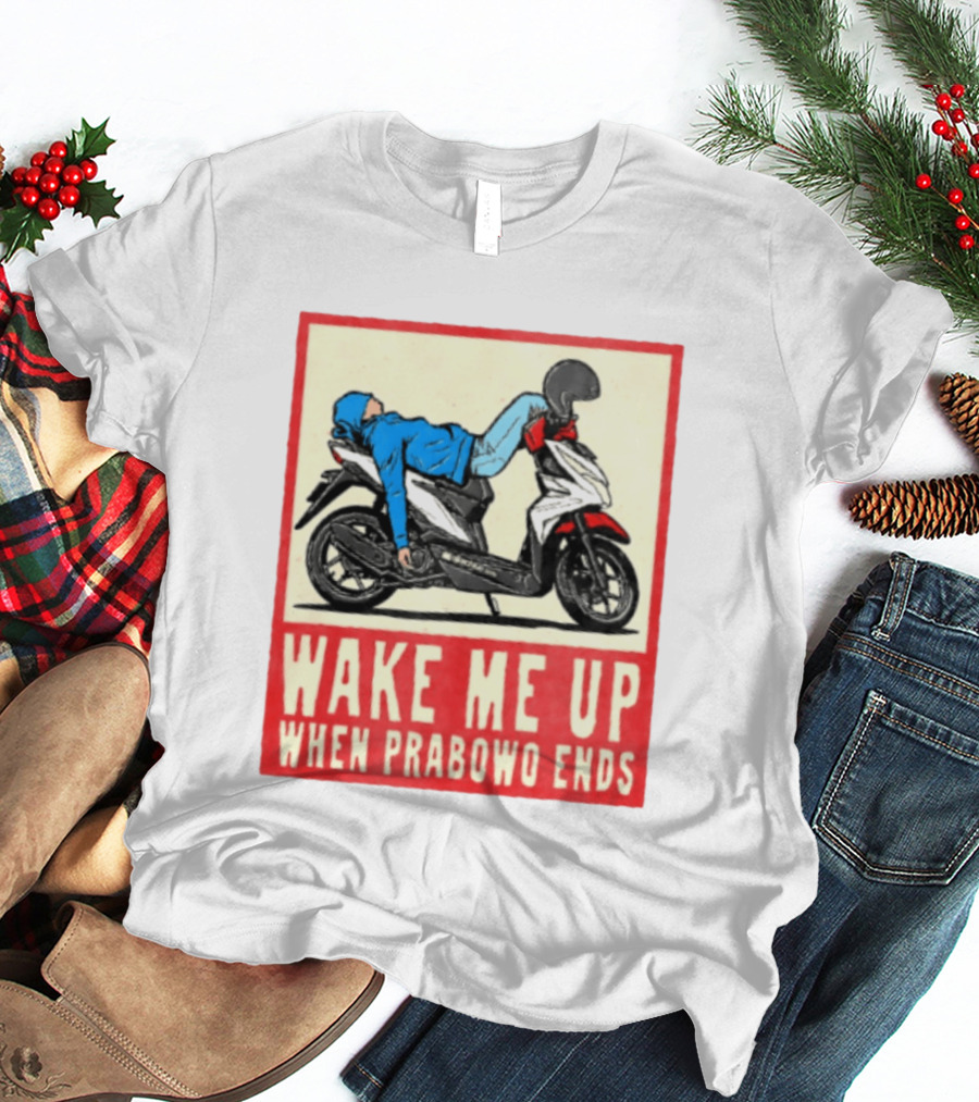 Wake Me Up When Prabowo Ends Indonesia Motorcycle Rest T-Shirt