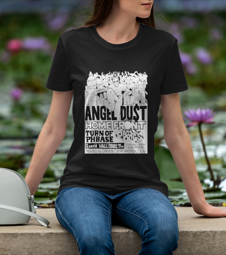 Angel Dust Home Front Turn Of Phrase The Dogs Earth Hall Doors 7PM Friday 13th November T-Shirt