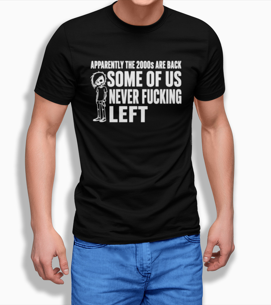 Apparently The 2000s Are Back Some Of Us Never Left Punk Emo Nostalgia T-Shirt