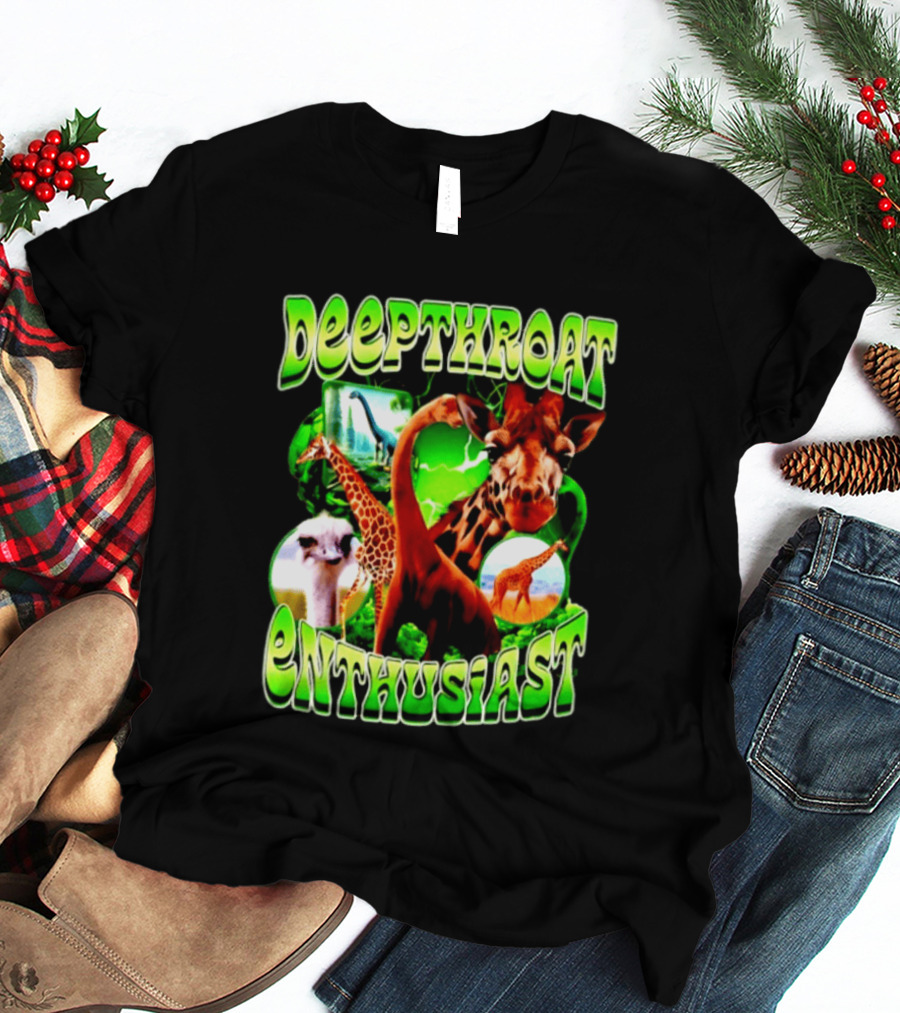 Deepthroat Enthusiast Giraffe Dinosaur Ostrich Funny Animal Lovers T-Shirt