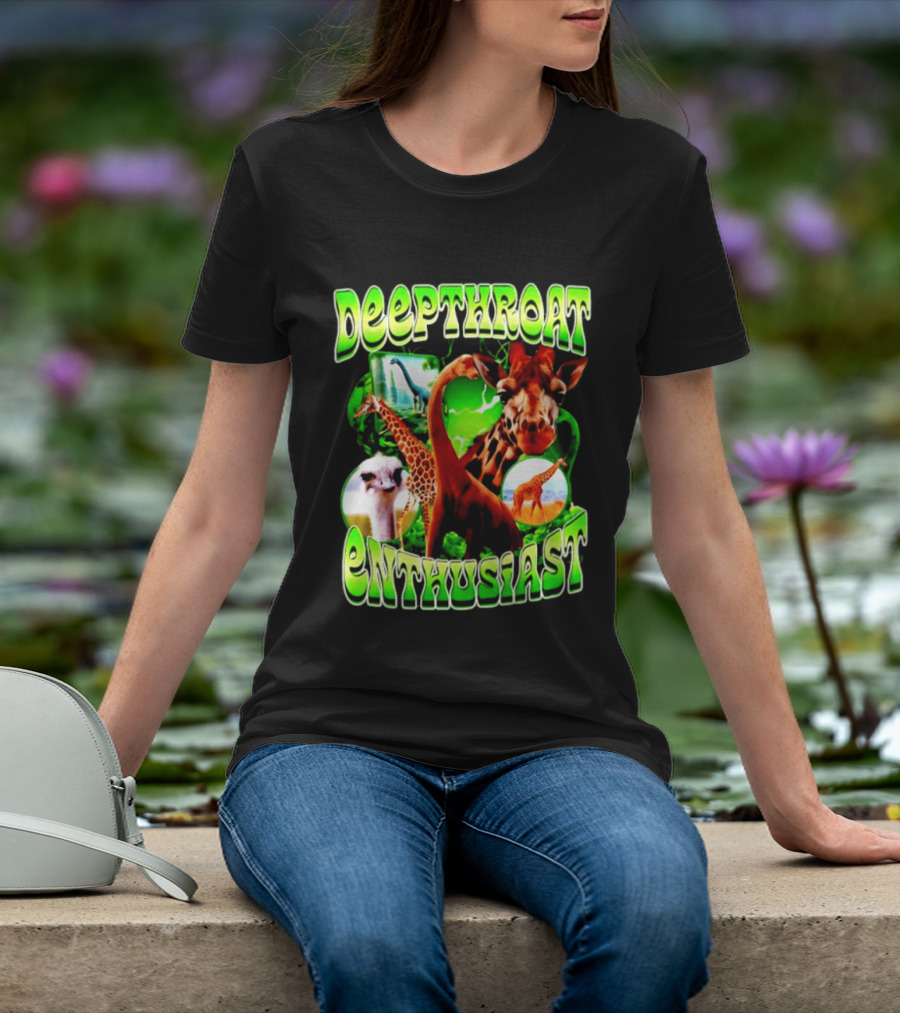 Deepthroat Enthusiast Giraffe Dinosaur Ostrich Funny Animal Lovers T-Shirt