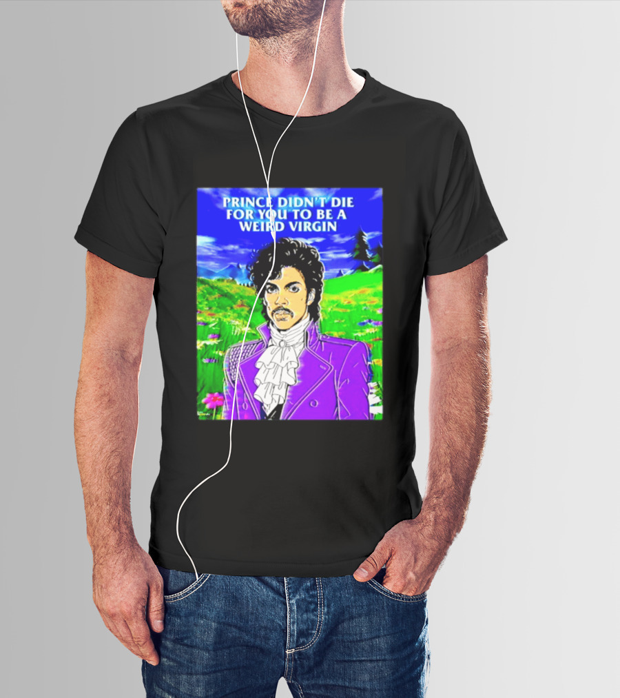 Prince Didn't Die For You To Be A Weird Virgin Cartoon Style Purple Coat T-Shirt