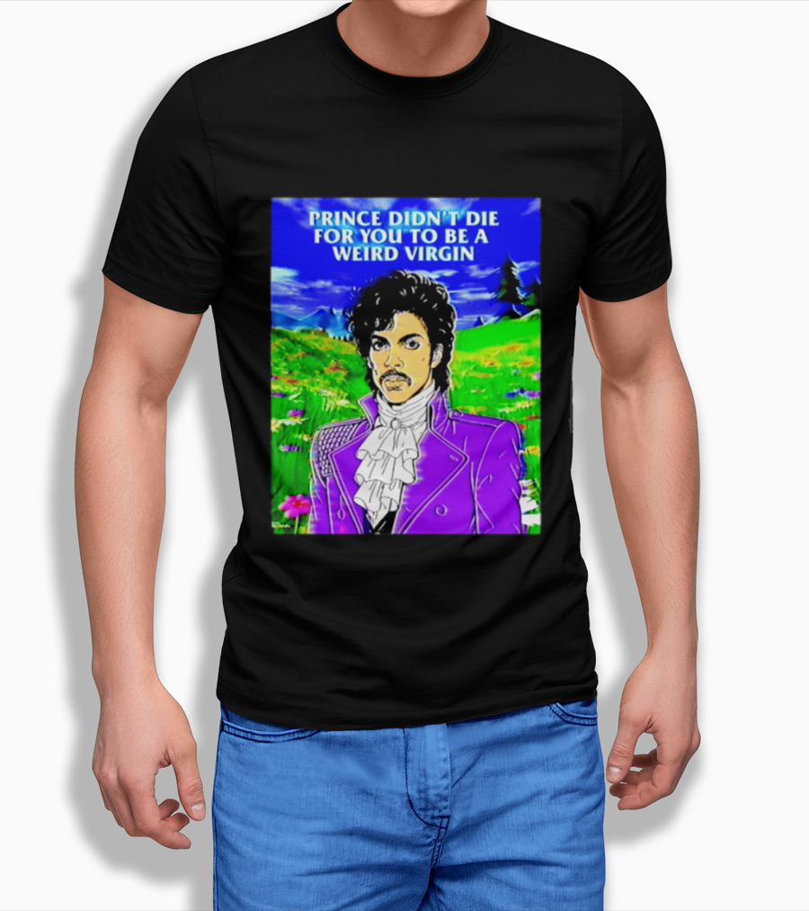 Prince Didn't Die For You To Be A Weird Virgin Cartoon Style Purple Coat T-Shirt