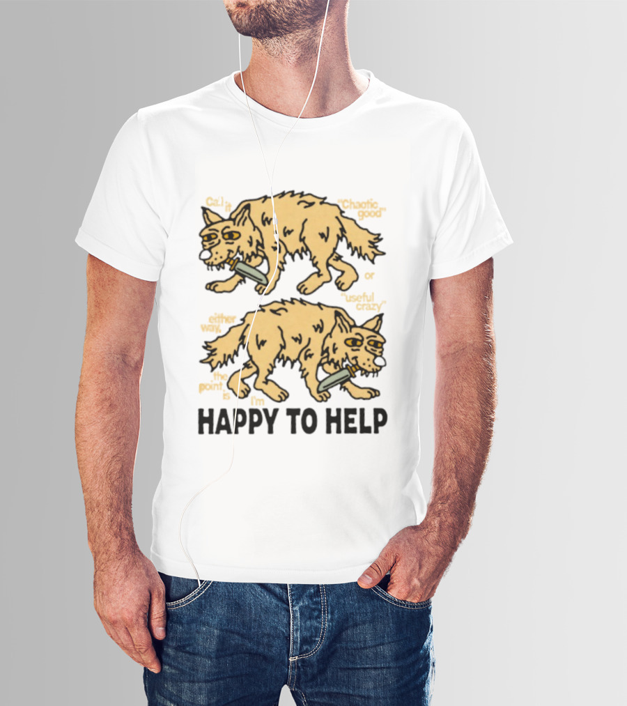 Wolf Chaotic Good Or Useful Crazy I'm Happy To Help T-Shirt