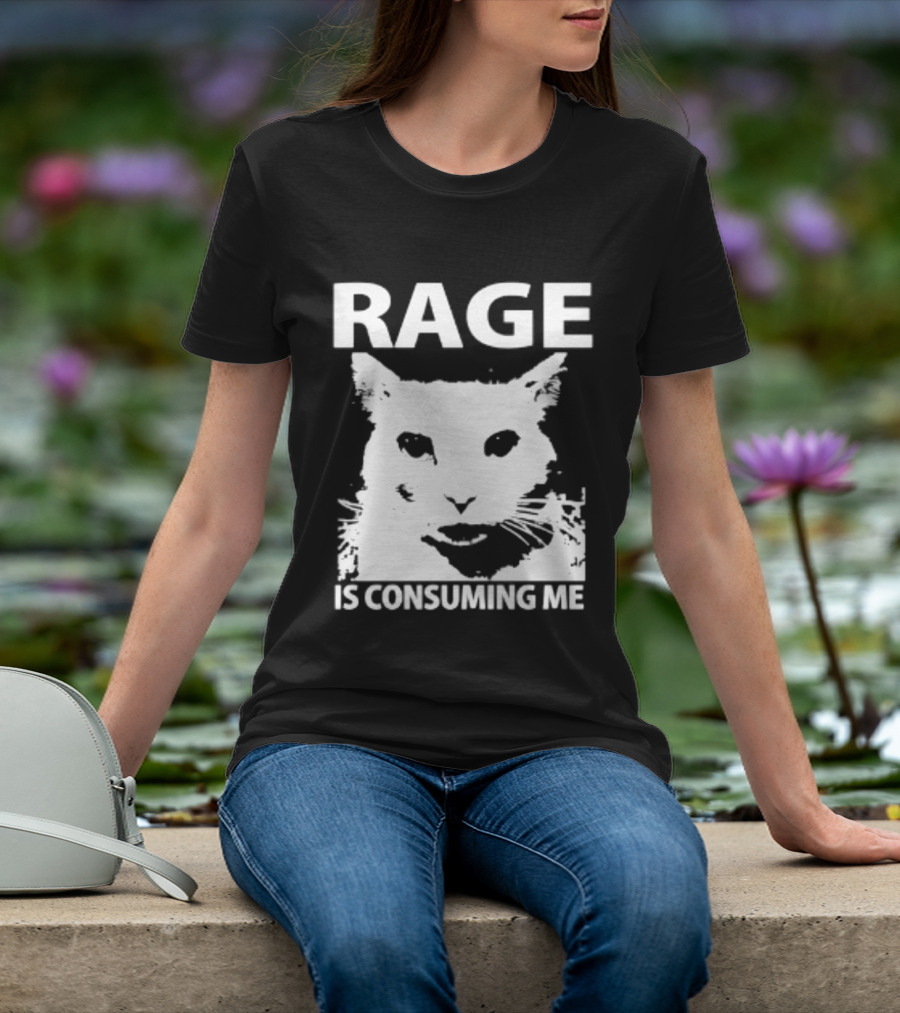 Rage Is Consuming Me Cat Meme T-Shirt