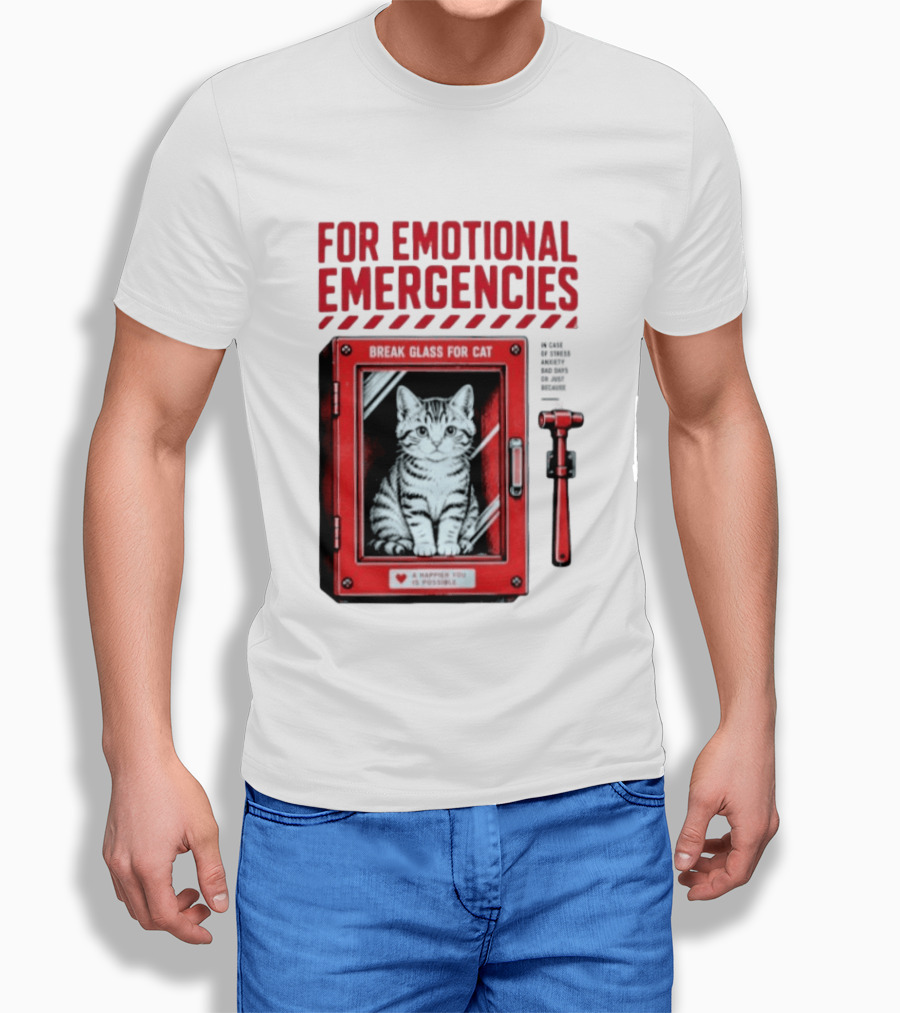 For Emotional Emergencies Break Glass For Cat A Happier You Is Possible T-Shirt