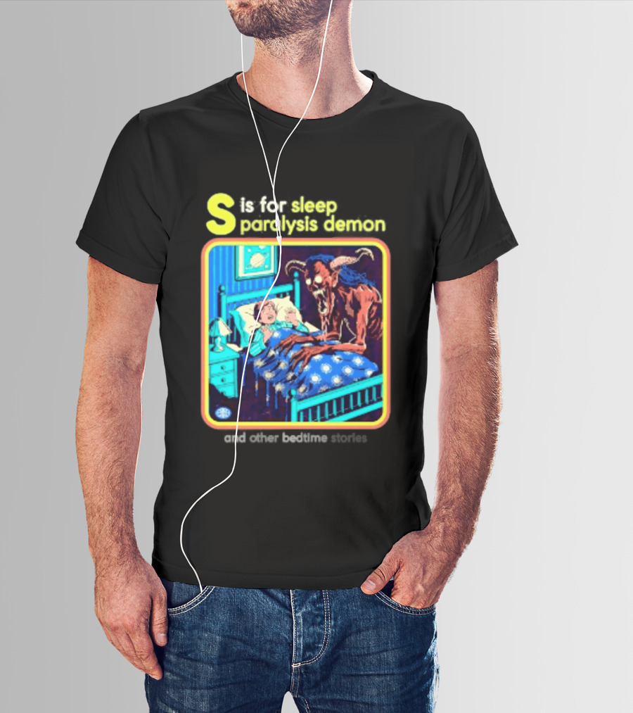 S Is For Sleep Paralysis Demon And Other Bedtime Stories Creepy T-Shirt