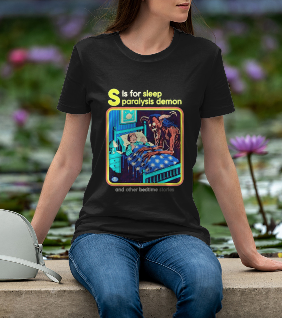 S Is For Sleep Paralysis Demon And Other Bedtime Stories Creepy T-Shirt