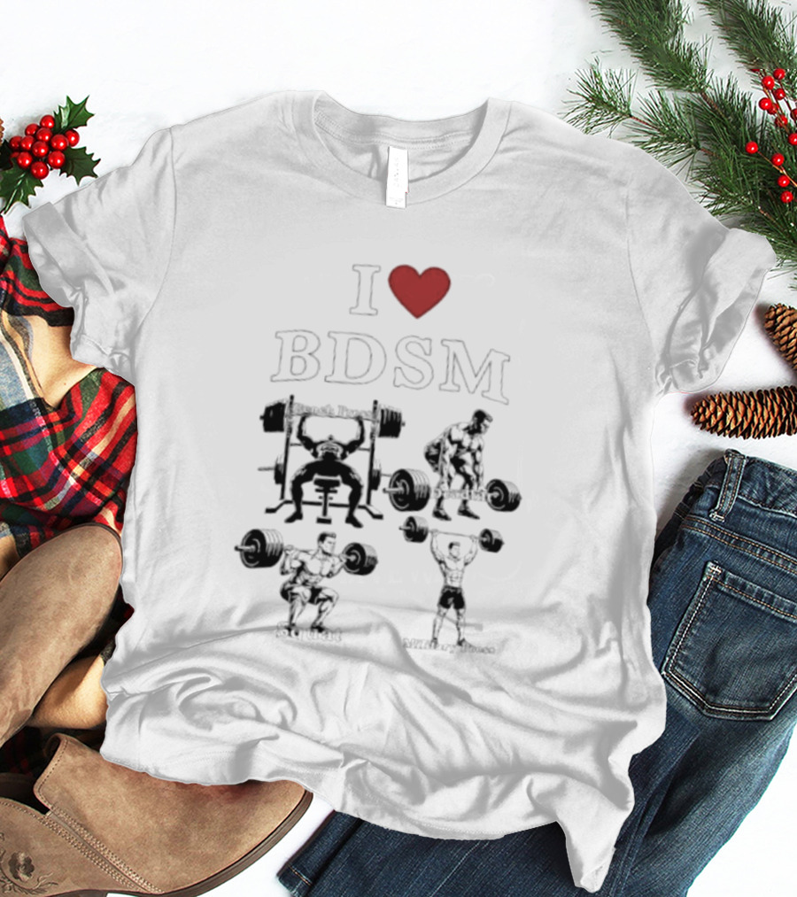 I Heart BDSM Bench Press Deadlift Squat Military Press Fitness T-Shirt