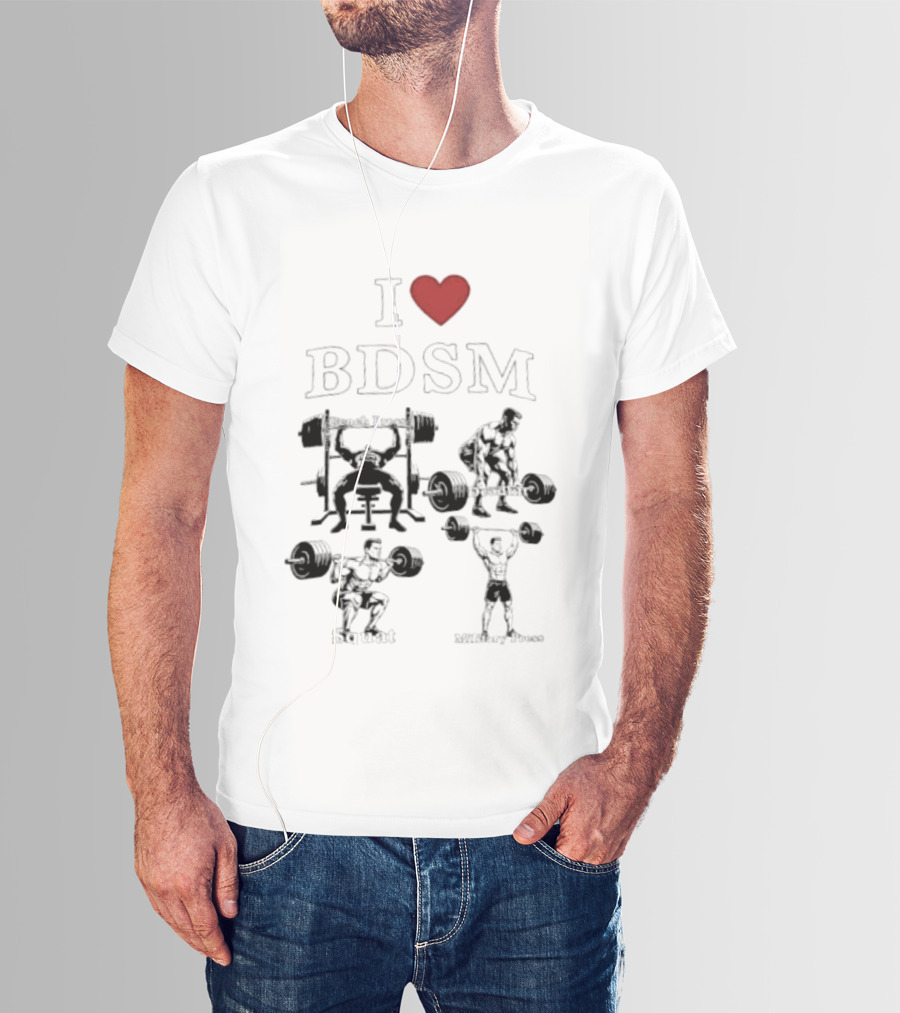 I Heart BDSM Bench Press Deadlift Squat Military Press Fitness T-Shirt