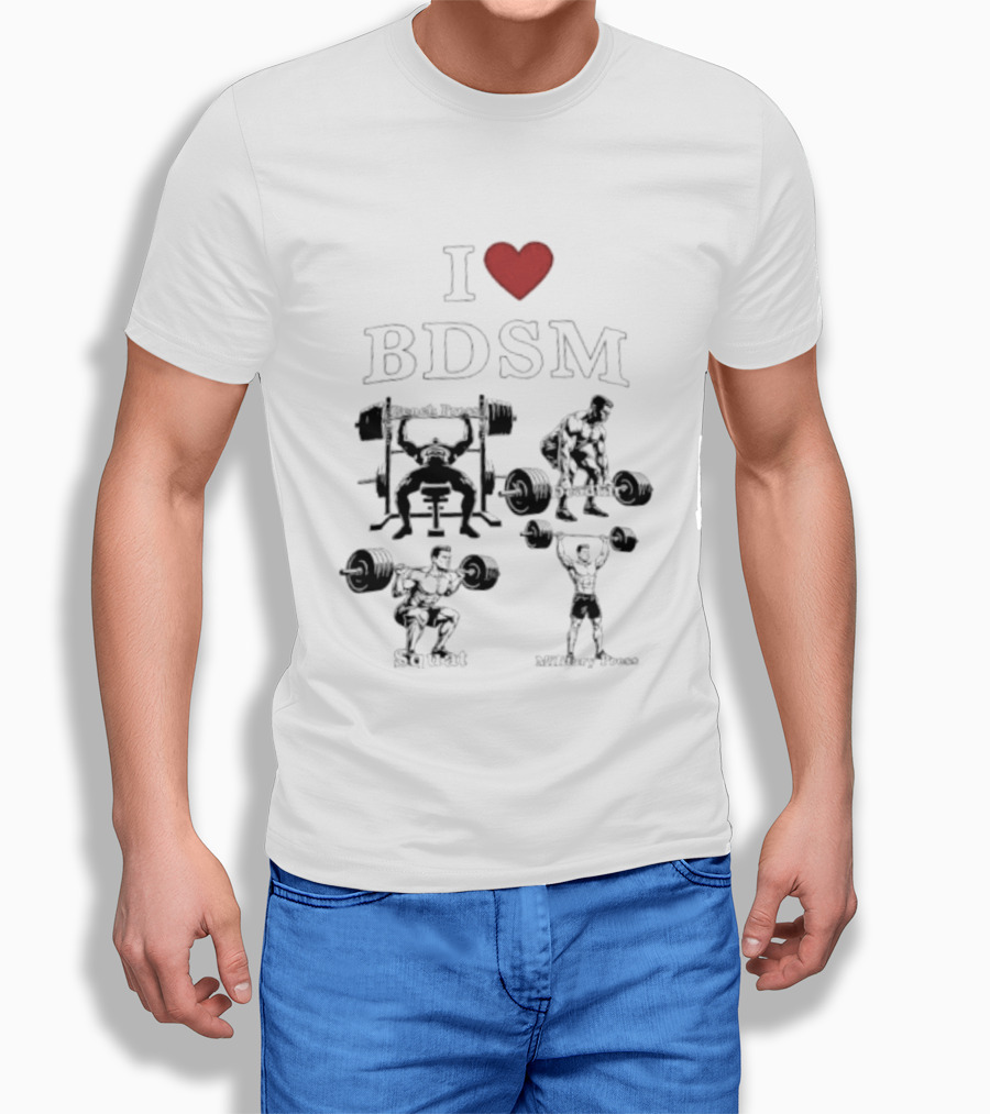 I Heart BDSM Bench Press Deadlift Squat Military Press Fitness T-Shirt