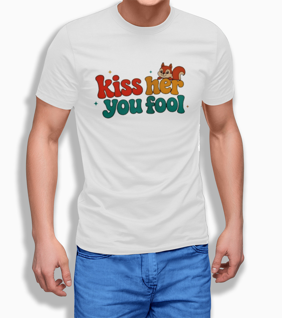 Kiss Her You Fool Squirrel Romance Cute Cartoon Animal Fun T-Shirt