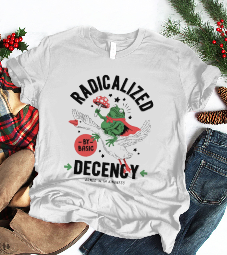 Radicalized By Basic Decency Frog With Flowers Armed With Kindness T-Shirt