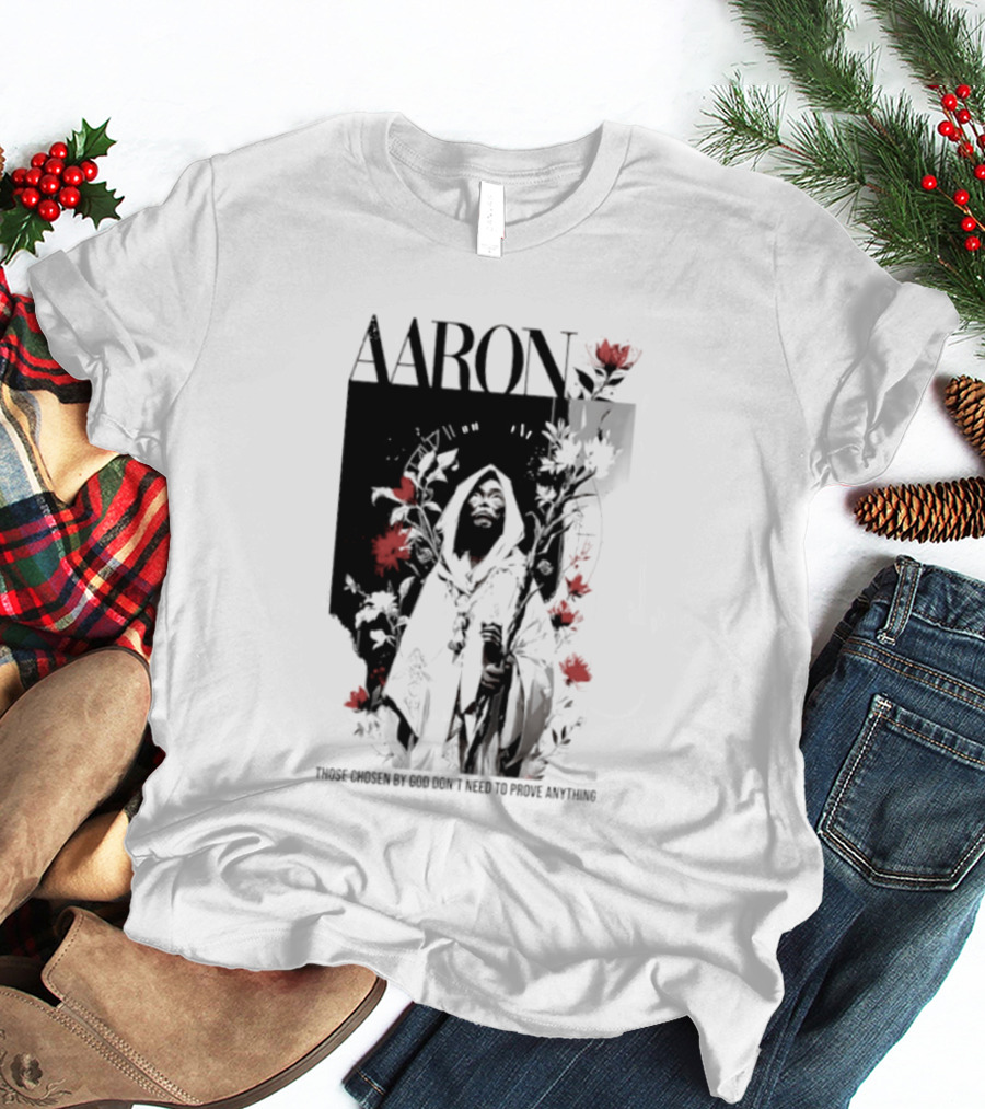 AARON Those Chosen By God Don't Need To Prove Anything Cloaked Figure With Red Flowers T-Shirt