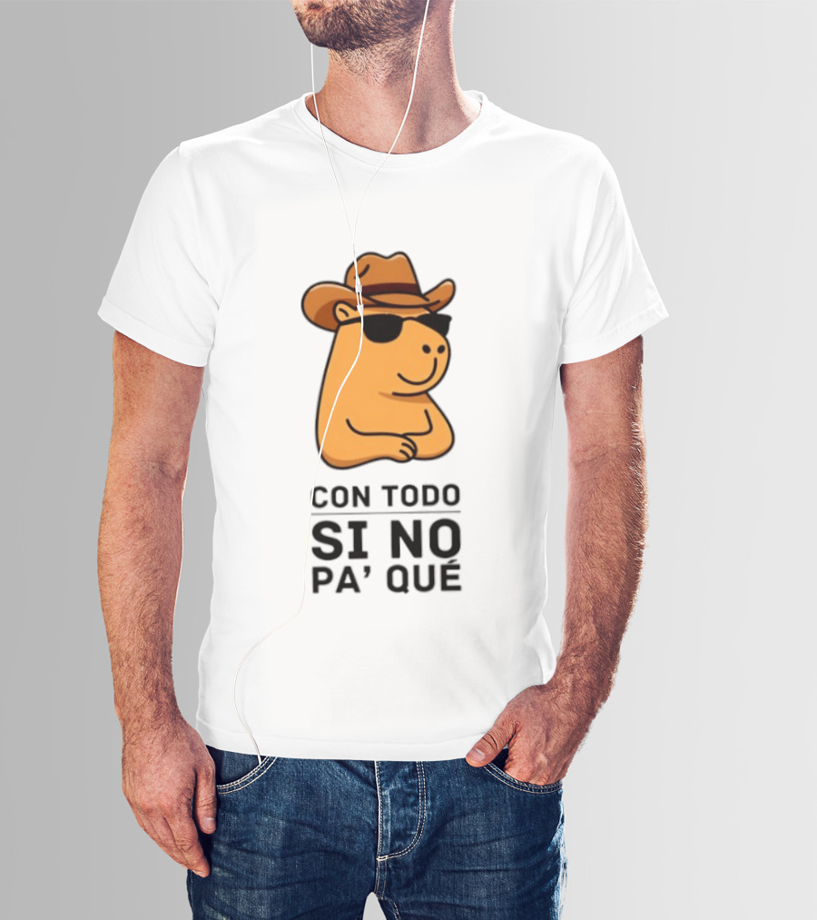 Con Todo Si No Pa' Qué Capybara Cowboy Sunglasses And Hat T-Shirt