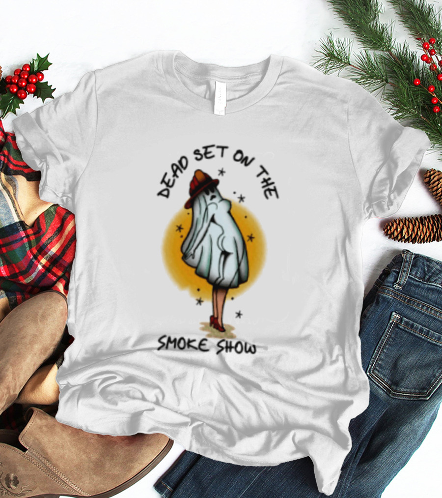 Dead Set On The Smoke Show Ghost Firefighter Halloween T-Shirt