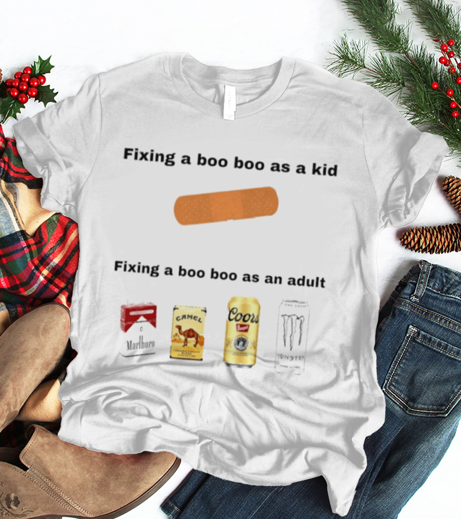 Fixing A Boo Boo As A Kid Bandage Vs Adult Coors Camel Monster Jack Daniels T-Shirt