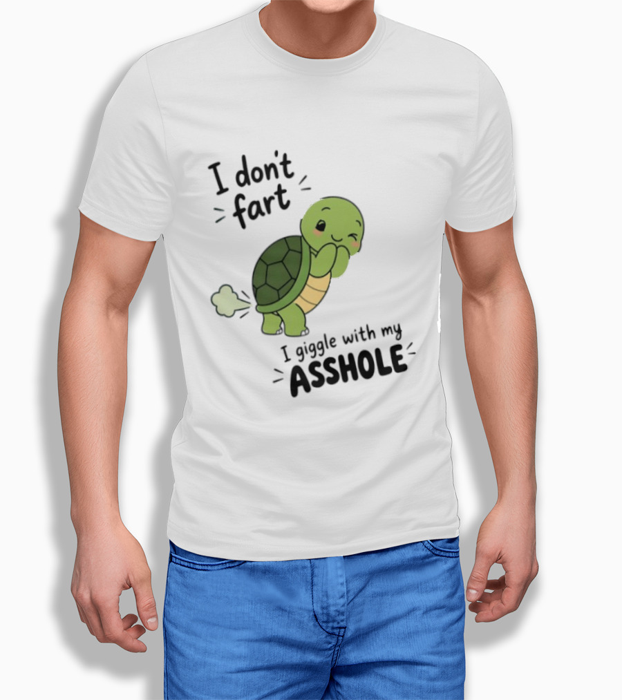I Don't Fart I Giggle With My Asshole Cute Turtle T-Shirt