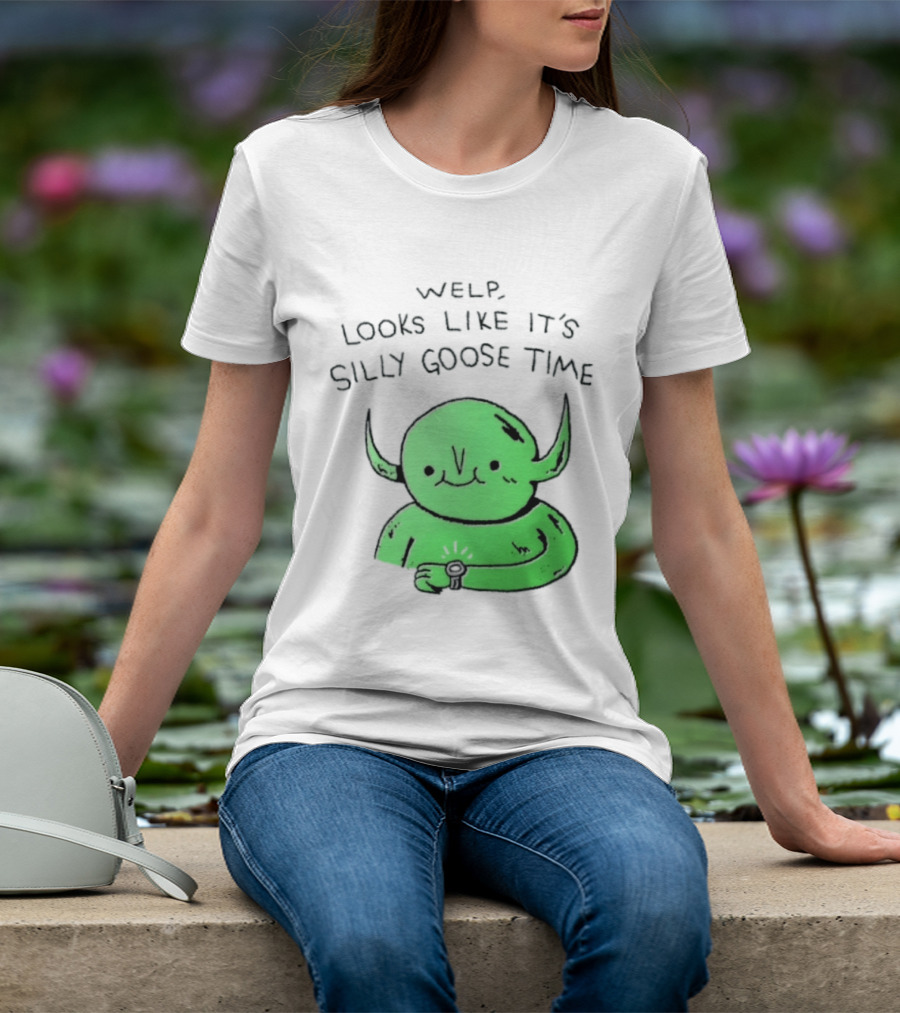 Welp Looks Like It's Silly Goose Time Green Goblin Monster T-Shirt