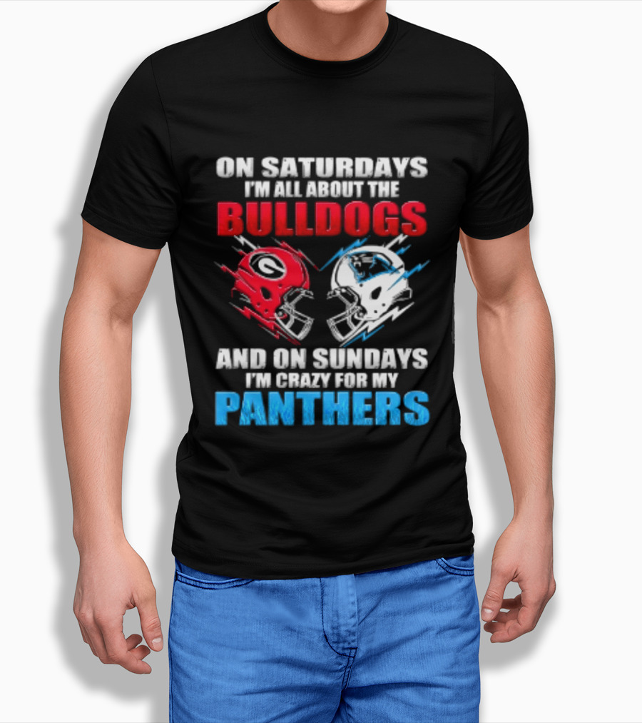 On Saturdays I'm All About The Bulldogs Helmet And On Sundays I'm Crazy For My Panthers Football T-Shirt