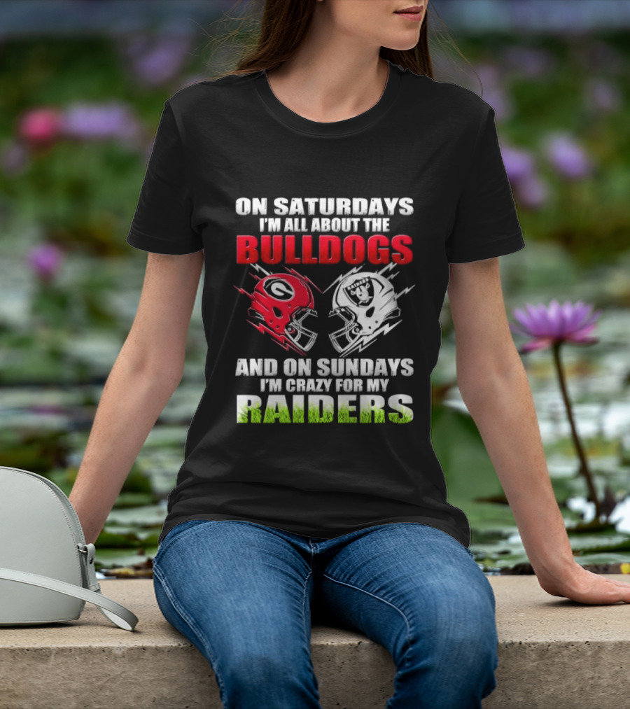 On Saturdays I'm All About The Bulldogs Helmet And On Sundays I'm Crazy For My Raiders Helmet Football T-Shirt
