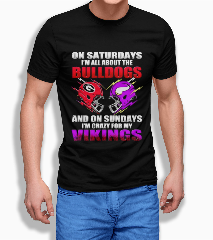 On Saturdays I'm All About The Bulldogs Helmet And On Sundays I'm Crazy For My Vikings Helmet Football T-Shirt