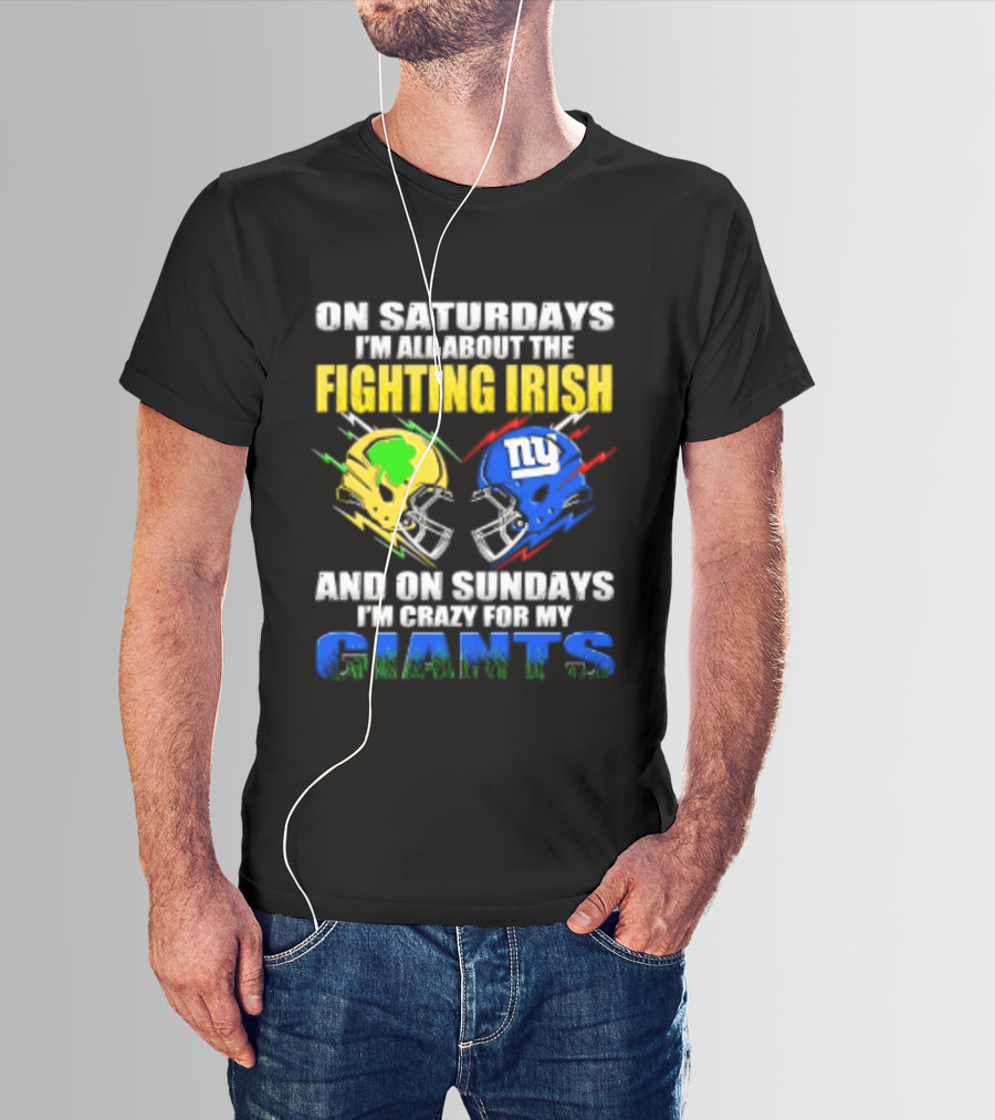 On Saturdays I'm All About The Fighting Irish And On Sundays I'm Crazy For My Giants Helmet T-Shirt