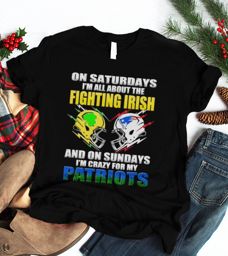 Saturdays All About Fighting Irish Sundays Crazy For My Patriots Helmet Football T-Shirt
