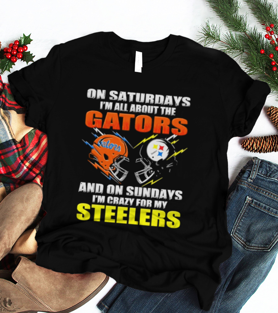 On Saturdays I'm All About The Gators And On Sundays I'm Crazy For My Steelers T-Shirt