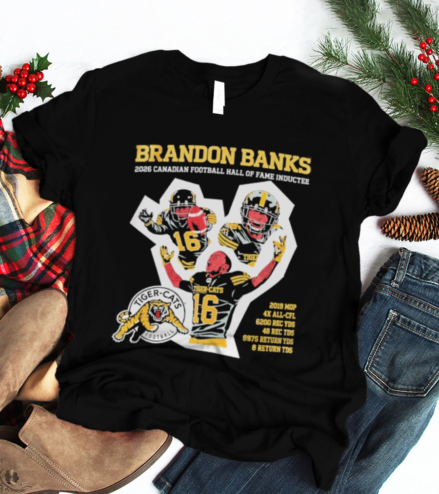 Brandon Banks 2026 Canadian Football Hall Of Fame Inductee Hamilton Tiger Cats Number 16 CFL All Star T-Shirt