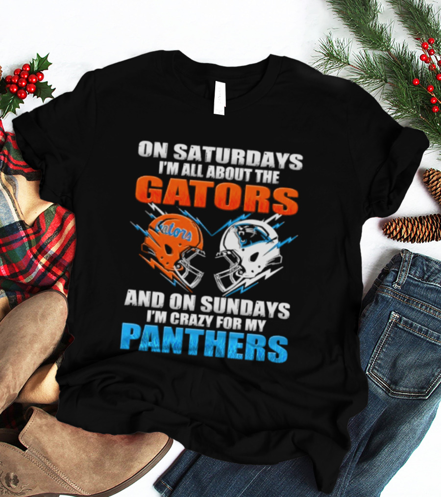 On Saturdays I'm All About The Gators And On Sundays I'm Crazy For My Panthers Helmet Football T-Shirt