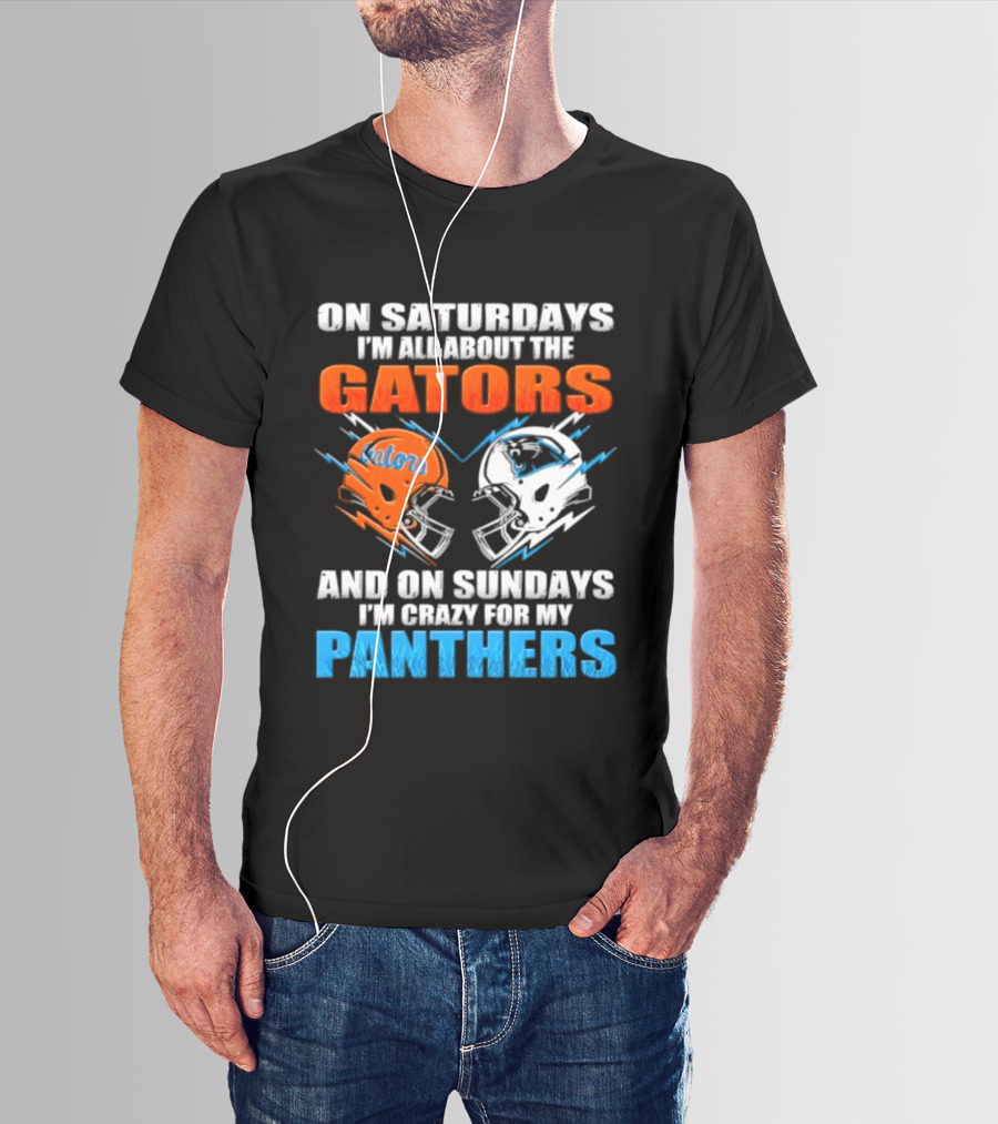 On Saturdays I'm All About The Gators And On Sundays I'm Crazy For My Panthers Helmet Football T-Shirt