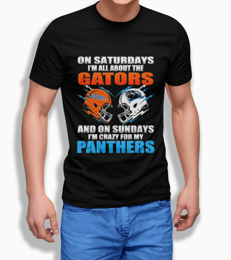 On Saturdays I'm All About The Gators And On Sundays I'm Crazy For My Panthers Helmet Football T-Shirt